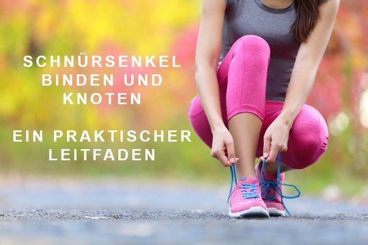Schnürsenkel Binden und Knoten: Ein praktischer Leitfaden